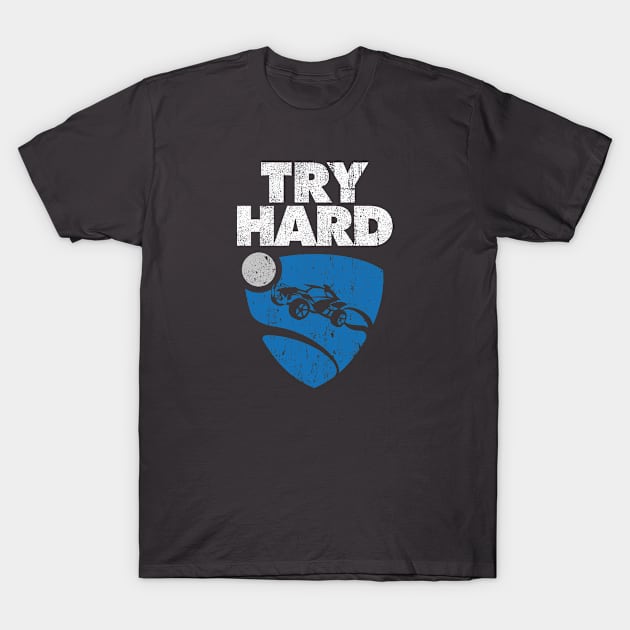 Try Hard - Rocket League T-Shirt by huckblade